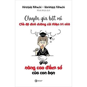 Sách Chuyên Gia Bí Mật - Chế Độ Dinh Dưỡng Cải Thiện Trí Nhớ Giúp Nâng Cao Điểm Số Của Con Bạn - Bi Chu