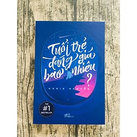 Tuổi Trẻ Đáng Giá Bao Nhiêu - Nhã Nam