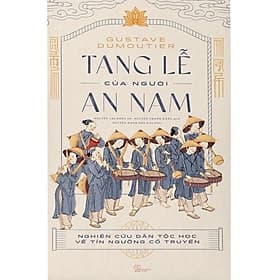 Tang Lễ Của Người An Nam: Nghiên Cứu Dân Tộc Học Về Tín Ngưỡng Cổ Truyền (Bìa Cứng) - An Nam