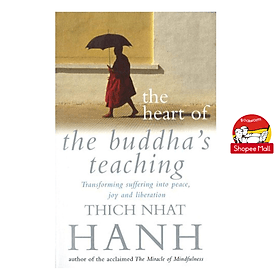 The Heart of The Buddha's Teaching by Thích Nhất Hạnh - Tôn giáo, Triết học tiếng Anh/Religion, Philosophy - Hạ