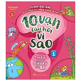 10 Vạn Câu Hỏi Vì Sao - Thế Giới Câu Hỏi Diệu Kỳ Của Bé - Quyển 1 - Minh Thắng