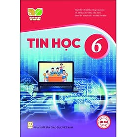 Sách giáo khoa Tin Học 6- Kết Nối Tri Thức Với Cuộc Sống (Kèm Nilon bọc Sách) - G
