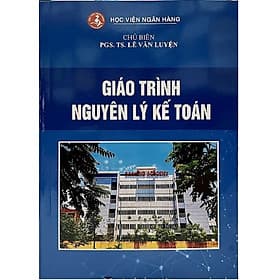 Giáo Trình Nguyên Lý Kế Toán - PGS. TS. Lê Văn Luyện - Nguyên