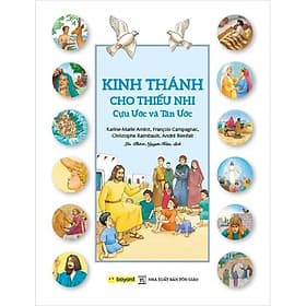 Kinh Thánh Cho Thiếu Nhi - Cựu Ước và Tân Ước - Bayard - An Thư Book - An Nam