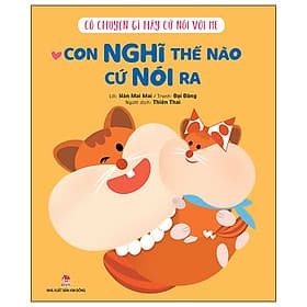 Có Chuyện Gì Hãy Cứ Nói Với Mẹ - Con Nghĩ Thế Nào Cứ Nói Ra - Chuyện