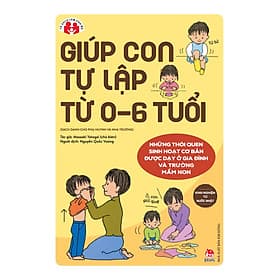 Kinh Nghiệm Từ Nước Nhật - Giúp Con Tự Lập Từ 0-6 Tuổi - Đồng Lập