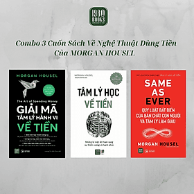 Combo 3 Sách - Giải Mã Tâm Lý Hành Vi Về Tiền + Same As Ever + Tâm Lý Học Về Tiền - Morgan Housel - 