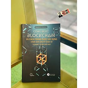 CÔNG NGHỆ BLOCKCHAIN VÀ CÁCH TRUNG QUỐC XÂY DỰNG CHUỖI CUNG ỨNG KỸ THUẬT SỐ TRONG MỘT THẾ GIỚI ZERO TRUST – Warwick Powell – Lyceum - NXB Công Thương