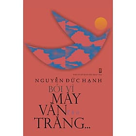 Bởi Vì Mây vẫn Trắng... ( Nguyễn Đức Hạnh ) - Mayy