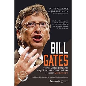 Bill Gates - Tham Vọng Lớn Lao Và Quá Trình Hình Thành Đế Chế Microsoft - James Wallace - Nguyễn Tố Nguyên dịch - tái bản - (bìa mềm) - NG.UYÊN