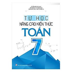 Tự Học - Nâng Cao Kiến Thức Toán 7 - Bản Quyền - Kiến Minh