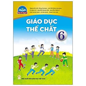 Sách Giáo Khoa Giáo Dục Thể Chất Bài Học Lớp 6 Bộ Chân Trời Sáng Tạo Năm 2021 - NXB Giáo Dục