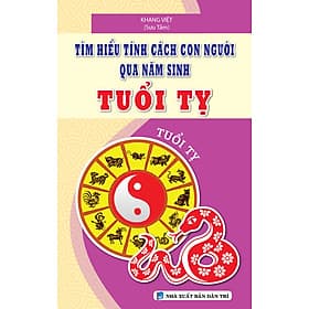 TÌM HIỂU TÍNH CÁCH CON NGƯỜI QUA NĂM SINH TUỔI TỴ_KV - Công Sĩ