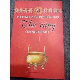 Phương Pháp Đặt Bàn Thờ Thờ Cúng Của Người Việt - Phương Phương