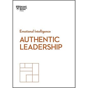 Authentic Leadership – Lãnh Đạo Chân Thật Bằng Trí Tuệ Cảm Xúc (Harvard Business Review Press) - Léa