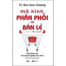 Mô Hình Phân Phối Và Bán Lẻ - Giải Pháp Cho Doanh Nghiệp Việt Nam - Do