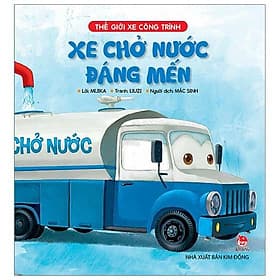 Thế Giới Xe Công Trình: Xe Chở Nước Đáng Mến - Kim Hye-Jin