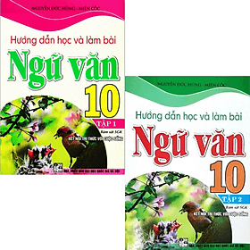 Hướng Dẫn Học Và Làm Bài Ngữ Văn 10 - Tập 1 + 2 (Bám Sát SGK Kết Nối Tri Thức Với Cuộc Sống) - Tri Thức