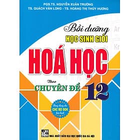 Bồi Dưỡng Học Sinh Giỏi Hóa Học 12 Theo Chuyên Đề (Dùng Chung Cho Các Bộ SGK Hiện Hành) - Theo Theobald