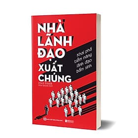 Sách Nhà lãnh đạo xuất chúng: Khai phá tiềm năng lãnh đạo bẩm sinh - Công Sĩ