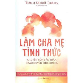 Làm Cha Mẹ Tỉnh Thức - Chuyển Hóa Bản Thân, Trao Quyền Cho Con Cái ( TH) - Chà