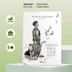 Dòng máu cao quý (Amélie Nothomb) - Nhã Nam Official - Nhã Nam
