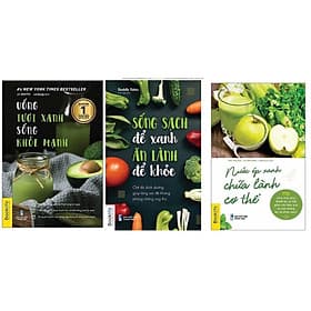 COMBO 3 cuốn Sống sạch để xanh, nước ép xanh và uống tươi xanh
