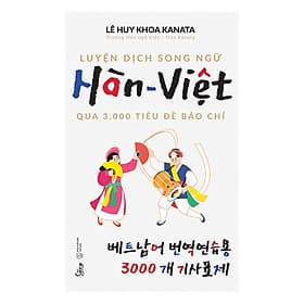 Sách Luyện Dịch Song Ngữ Hàn - Việt Qua 3.000 Tiêu Đề Báo Chí - Hàn Vĩ