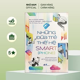 Những đứa trẻ thế hệ Smart[phone - Nhã Nam Official - Nhã Nam