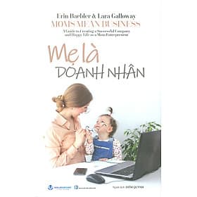 Mẹ Là Doanh Nhân - Erin Baebler, Lara Galloway; Diễm Quỳnh dịch - Do