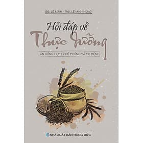 Hỏi Đáp Về Thực Dưỡng - Ăn Uống Hợp Lý Để Phòng Và Trị Bệnh (VT) - Vân Phong