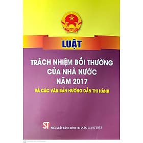 Luật Trách nhiệm bồi thường của Nhà nước năm 2017 và các văn bản hướng dẫn thi hành - Nhã Nam