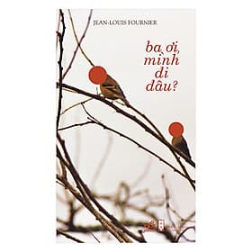 Sách Ba Ơi Mình Đi Đâu - Nhã Nam