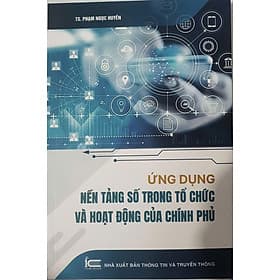 Bạn chưa đăng nhập Ứng dụng nền tảng số trong tổ chức và hoạt động của Chính phủ - Chì