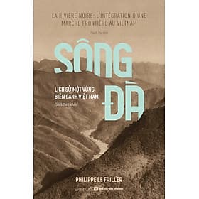 Sách Sông Đà: Lịch Sử Một Vùng Biên Cảnh Việt Nam - Rien Ono