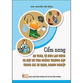 Sách Cẩm Nang An Toàn, Vệ Sinh Lao Động Và Môt Số Tình Huống Thường Gặp Trong Các Cơ Quan, Doanh Nghiệp - Hú