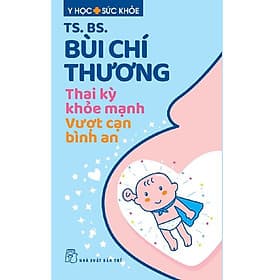 Thai Kỳ Khỏe Mạnh - Vượt Cạn Bình An - Nhà xuất bản Larousse