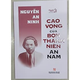 Cao Vọng Của Bọn Thanh Niên An Nam - NXB Tổng Hợp