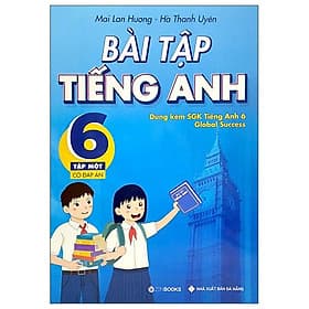 Bài Tập Tiếng Anh 6 - Tập 1 (Có Đáp Án) - Dùng Kèm SGK Tiếng Anh 6 Global Success (2022)
