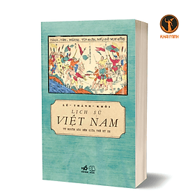 LỊCH SỬ VIỆT NAM TỪ NGUỒN GỐC ĐẾN GIỮA THẾ KỶ XX - Lê Thành Khôi (bìa mềm) - Thanh Lê