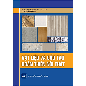 Vật Liệu Và Cấu Tạo Hoàn Thiện Nội Thất - NHÀ XUẤT BẢN XÂY DỰNG