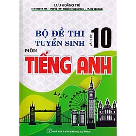 Sách BỘ ĐỀ THI TUYỂN SINH VÀO LỚP 10 MÔN TIẾNG ANH ( TÁI BẢN 2022 ) - An Thi