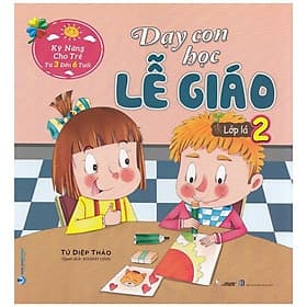 Kỹ Năng Cho Trẻ Từ 3 Đến 6 Tuổi - Dạy Con Học Lễ Giáo - Lớp Lá 2 - Từ Lãng