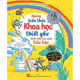 Sách Những Kiến Thức Khoa Học Thiết Yếu Dành Cho Học Sinh Tiểu Học - Khoa