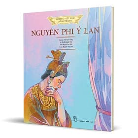 Lịch Sử Việt Nam Bằng Tranh - Nguyên Phi Ỷ Lan (Bìa Cứng) - NG.UYÊN
