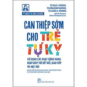 Sách Can Thiệp Sớm Cho Trẻ Tự Kỷ - Sử Dụng Các Hoạt Động Hằng Ngày Giúp Trẻ Kết Nối, Giao Tiếp Và Học Hỏi - Sally J.Rogers