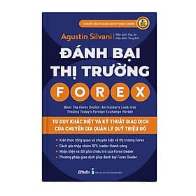 Đánh Bại Thị Trường Forex - Tư Duy Khác Biệt Và Kỹ Thuật Giao Dịch của Chuyên Gia Quản Lý Quỹ Triệu Đô - Thu