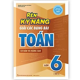 Sách Rèn Kỹ Năng Giải Các Dạng Bài Toán (Cơ bản và Nâng cao) Lớp 6 - Tập 2 - Rien Ono