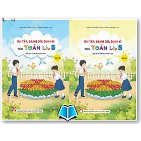 Ôn tập, đánh giá định kì môn Toán lớp 5 tập 1 + 2 (Bộ sách Chân trời sáng tạo) - Chà