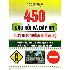 450 Câu Hỏi và Đáp Án Luật Giao Thông Đường Bộ ( Dùng Cho học Viên sát Hạch, Cấp giấy phép Lái Xe ô tô ) - Hạ